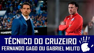 FERNANDO GAGO OU GABRIEL MILITO  QUEM SERÁ O NOVO TREINADOR DO CRUZEIRO [upl. by Namya]