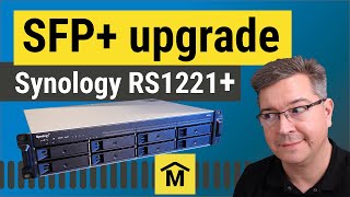 Synology RS1221  unboxing and SFP 10Gb network upgrade [upl. by Aicsila]