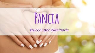 Pancia trucchi e consigli per buttarla giù [upl. by Elatsyrk205]