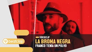 La Broma Negra  Franco Tenía un Polvo Videoclip Oficial [upl. by Ataymik814]