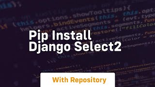 pip install django select2 [upl. by Roon825]