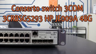 Conserto switch 3COM modelo 3CRBSG5293 HP modelo JE009A V1910 48G [upl. by Annaig551]