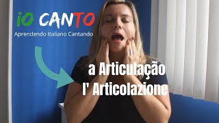 IO CANTO 2  A ARTICULAÇÃO LA ARTICOLAZIONE  Aprendendo Italiano Cantando [upl. by Naujek]