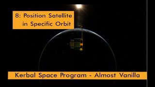 KSP AV Career 8  Position Satellite in Specific Orbit [upl. by Fernandez962]