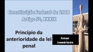 CF88  Artigo 5º Inciso XXXIX  Princípio da anterioridade da lei penal [upl. by Llerdna]