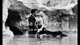 Bella da morire La dolce vita ♥ Homo Sapiens  Testo [upl. by Onitsuaf]