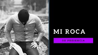 MI ROCA  SU PRESENCIA  LETRA [upl. by Yggep]