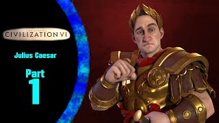 Hail Caesar  Civilization VI Julius Caesar Part 1 [upl. by Airamas]