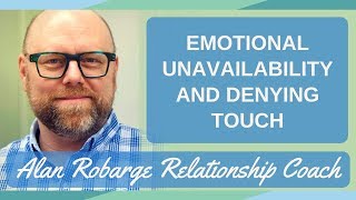 Emotional Unavailability and Denying Touch [upl. by Germano]