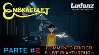 Embracelet  Parte 2  LudenzPlay [upl. by Misty]