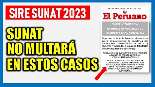 SIRE SUNAT 2023 SUNAT publica Resolución que dispone no aplicar sanción en estos casos [upl. by Aisor]