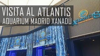 REVIEW Sobre mi visita al acuario Atlantis Madrid Xanadú [upl. by Nevsa]