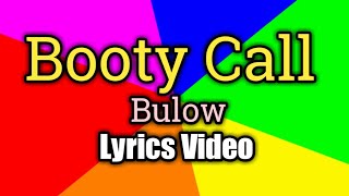 Booty Call  Bulow Lyrics Video [upl. by Ornas]