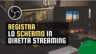 Registrare lo schermo del computer in diretta streaming  Tutorial [upl. by Otreblaug]