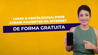 Construindo uma forte presença online como PSICÓLOGO como gerar atrair pacientes de forma GRÁTIS [upl. by Ponzo]