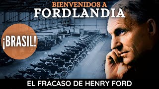 Fordlandia La Ciudad Fallida de HENRY FORD en BRASIL [upl. by Paulson]