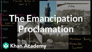 Emancipation Proclamation  The Civil War era 18441877  US History  Khan Academy [upl. by Nnylear595]