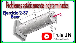 PROBLEMAS ESTATICAMENTE INDETERMINADOS POR CARGA AXIAL EJERCICIO 237 MECANICA DE MATERIALES BEER [upl. by Lehmann518]