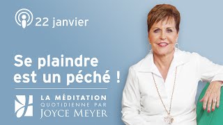 22 janvier  Se plaindre est un péché  – Méditation Quotidienne par Joyce Meyer [upl. by Anibla914]