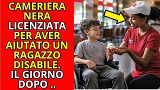 Cameriera di colore licenziata per aver aiutato un disabile ma il giorno dopo la sua vita cambi [upl. by Inessa]