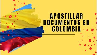 APOSTILLAR Documentos en Colombia [upl. by Nomelc]