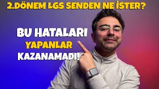 2Dönem LGS Senden Ne İster Bu Hataları Yapanlar Kazanamadı [upl. by Ailekahs]