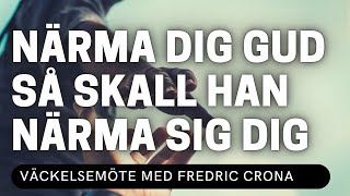 NÄRMA DIG GUD SÅ SKALL HAN NÄRMA SIG DIG  Fredric Crona Möte 2  Vetlanda Friförsamling [upl. by Arata]