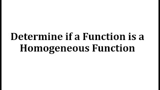 Determine if a Function is a Homogeneous Function [upl. by Suoicerpal535]