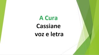 A Cura  Cassiane  voz e letra [upl. by Newberry929]