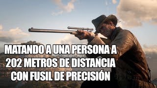 Red Dead Redemption 2 – Matando una persona a 202 metros de distancia con fusil de precisión [upl. by Revned546]