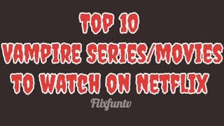 Top 10 Vampire MoviesSeries to watch on Netflix 🩸🧛🏻‍♀️vampire series movie watchnow netflix [upl. by Eceinhoj]