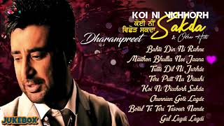 Dharampreet  Koi Ni Vichhorh Sakda  Juke Box Goyal Music  Punjabi Sad Song  Dharampreet Sad Song [upl. by Anitniuq561]