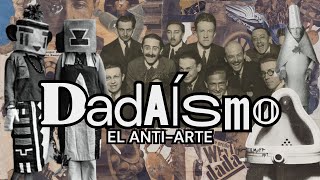 DADAISMO  El AntiArte [upl. by Dibri]