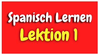 Spanisch Lernen Lektion 1 für Anfänger HD [upl. by Arikahc650]