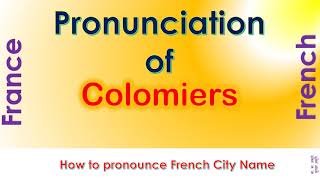 Colomiers How to pronounce Colomiers Haute Garonne Occitanie in French accent [upl. by Aiki136]