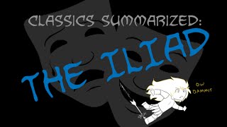 Classics Summarized The Iliad [upl. by Annerol]