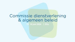 Commissie dienstverlening en algemeen beleid  18 juni 2024 [upl. by Linell]