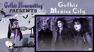 Gothic Mexico City  Spooky places to shop eat and dance   Gothic Homemaking Presents [upl. by Grani]