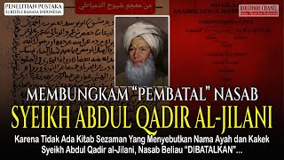 Karena Tidak Ada Kitab Sezaman Nasab Syeikh Abdul Qadir alJilani quotDIBATALKANquot [upl. by Hutchins]