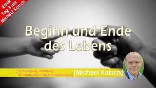 Beginn und Ende des Lebens Ethiktage mit Michael Kotsch Tag 3 [upl. by Betsy]