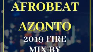 🔥AFROBEAT AZONTO 2019 FIRE MIX BY DEEJAYKKGH🔥 [upl. by Luciano]