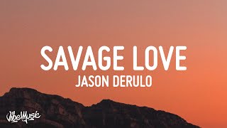 Jason Derulo  Savage Love Lyrics Prod Jawsh 685 [upl. by Ainek322]