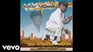 Solly Moholo  Oa Ntaela Moya Official Audio [upl. by Billen106]