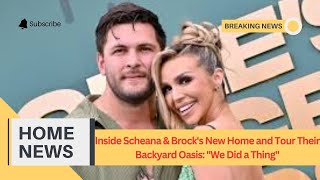 Inside Scheana amp Brocks New Home and Tour Their Backyard Oasis quotWe Did a Thingquot [upl. by Lekram]