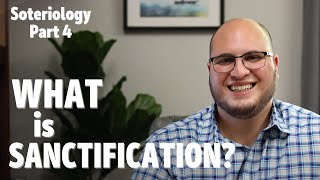 What is Sanctification  Soteriology 4 [upl. by Niwdog761]