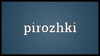 Pirozhki Meaning [upl. by Attiuqehs]