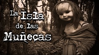 Leyenda de Xochimilco La isla de muñecas  Voces Muertas VM [upl. by Ydualc]