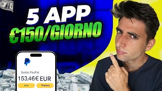 5 APP per GUADAGNARE 150€ al GIORNO  Guadagnare Soldi Online [upl. by Meekyh]