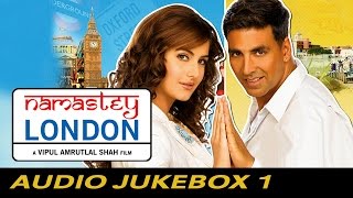 Namastey London  Full Songs  Jukebox 1 [upl. by Novy775]