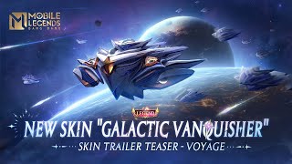 New Legend Skin quotGalactic Vanquisherquot  Skin Trailer Teaser  Voyage  Mobile Legends Bang Bang [upl. by Melia333]